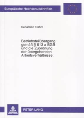 bokomslag Betriebsteiluebergang Gemae  613 a Bgb Und Die Zuordnung Der Uebergehenden Arbeitsverhaeltnisse