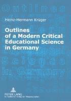 Heinz-Hermann Krueger, Heinz-Hermann Krüger - Outlines of a Modern Critical Educational Science in Germany, Häftad