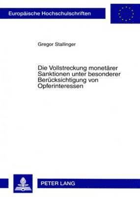 bokomslag Die Vollstreckung Monetaerer Sanktionen Unter Besonderer Beruecksichtigung Von Opferinteressen