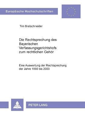 bokomslag Die Rechtsprechung des Bayerischen Verfassungsgerichtshofs zum rechtlichen Gehoer