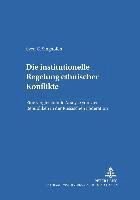 Die Institutionelle Regelung Ethnischer Konflikte 1