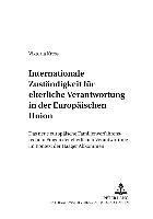 Internationale Zustaendigkeit Fuer Elterliche Verantwortung in Der Europaeischen Union