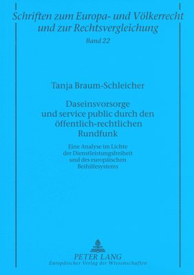 Tanja Braum-Schleicher, Manfred Zuleeg - Daseinsvorsorge Und Service Public Durch Den Oeffentlich-Rechtlichen Rundfunk, Häftad