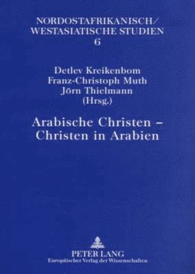 Detlev Kreikenbom, Franz-Christoph Muth, Jörn Thielmann - Arabische Christen - Christen in Arabien, Häftad