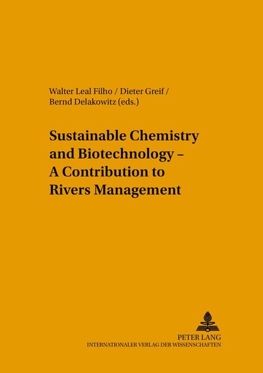 Walter Leal Filho, Dieter Greif, Bernd Delakowitz - Sustainable Chemistry and Biotechnology – A Contribution to Rivers Management, Inbunden