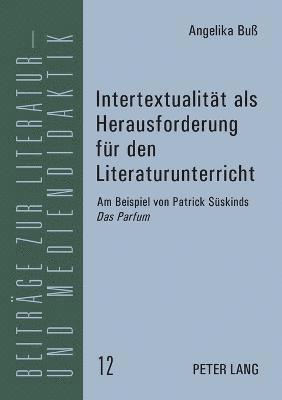 Intertextualitaet als Herausforderung fuer den Literaturunterricht 1