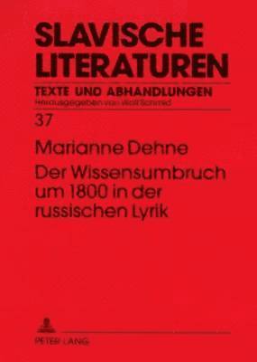 Der Wissensumbruch Um 1800 in Der Russischen Lyrik 1