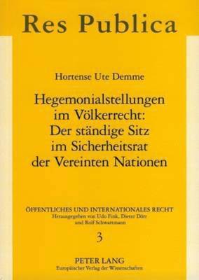 bokomslag Hegemonialstellungen Im Voelkerrecht: Der Staendige Sitz Im Sicherheitsrat Der Vereinten Nationen