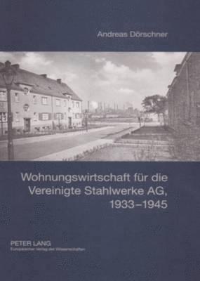 bokomslag Wohnungswirtschaft Fuer Die Vereinigte Stahlwerke Ag, 1933-1945