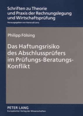 bokomslag Das Haftungsrisiko Des Abschlusspruefers Im Pruefungs-Beratungs-Konflikt