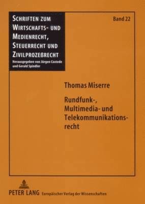 Thomas Miserre, Gerald Spindler - Rundfunk-, Multimedia- Und Telekommunikationsrecht, Häftad