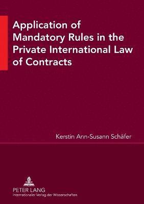 bokomslag Application of Mandatory Rules in the Private International Law of Contracts