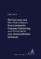 Charles Palmer, Franz Heidhues - Outcomes and Their Determinants from Community-company Contracting Over Forest Use in Post-decentralization Indonesia, Häftad
