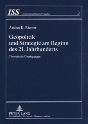 Andrea K Riemer, Andrea K. Riemer, Andrea K Riemer, Andrea K. Riemer - Geopolitik Und Strategie Am Beginn Des 21. Jahrhunderts, Häftad