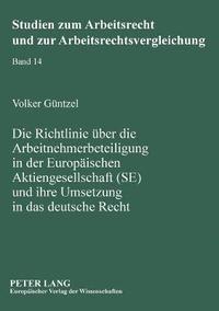 bokomslag Richtlinie ueber die Arbeitnehmerbeteiligung in der Europaeischen Aktiengesellschaft (SE) und ihre Umsetzung in das deutsche Recht