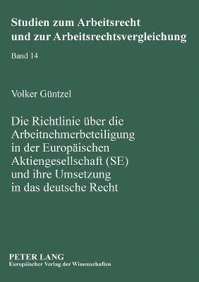 bokomslag Richtlinie ueber die Arbeitnehmerbeteiligung in der Europaeischen Aktiengesellschaft (SE) und ihre Umsetzung in das deutsche Recht