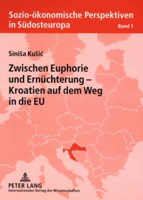 bokomslag Zwischen Euphorie Und Ernuechterung - Kroatien Auf Dem Weg in Die Eu