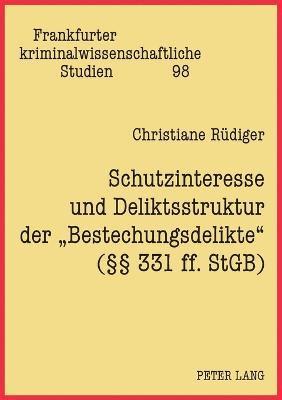 Christiane Rüdiger - Schutzinteresse und Deliktsstruktur der Bestechungsdelikte (§§ 331 ff. StGB), Häftad