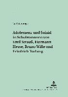 bokomslag Adoleszenz Und Suizid in Schulromanen Von Emil Strau, Hermann Hesse, Bruno Wille Und Friedrich Torberg