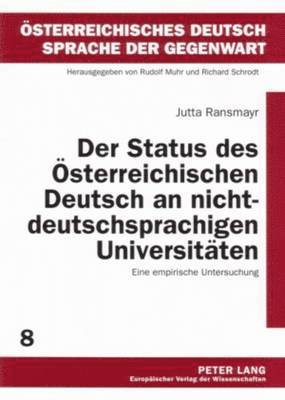 Jutta Ransmayr, Rudolf Muhr - Der Status Des Oesterreichischen Deutsch an Nichtdeutschsprachigen Universitaeten, Häftad