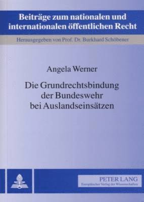 bokomslag Die Grundrechtsbindung Der Bundeswehr Bei Auslandseinsaetzen