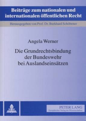 Die Grundrechtsbindung Der Bundeswehr Bei Auslandseinsaetzen 1