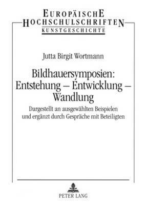 Jutta Birgit Wortmann - Bildhauersymposien: Entstehung - Entwicklung - Wandlung, Häftad