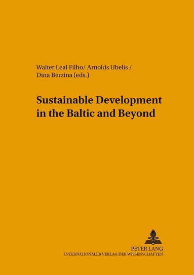 Walter Leal Filho, Arnolds Ubelis, Dina Berzina - Sustainable Development in the Baltic and Beyond, Inbunden