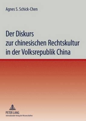 Der Diskurs Zur Chinesischen Rechtskultur in Der Volksrepublik China 1
