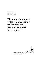 Christa Wettzel, Dieter Reuter - Die Unternehmerische Entscheidungsfreiheit Im Rahmen Der Betriebsbedingten Kuendigung, Häftad