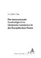 bokomslag Die Internationale Zustaendigkeit Im Electronic Commerce in Der Europaeischen Union