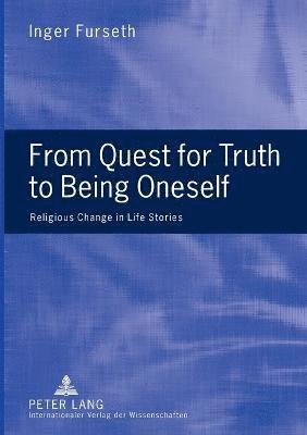 From Quest for Truth to Being Oneself 1