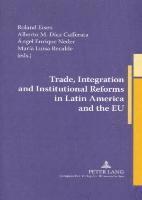 Roland Eisen, Alberto M. Diaz Cafferata, Angel Enrique Neder, Alberto Martin Diaz Cafferata - Trade, Integration and Institutional Reforms in Latin America and the EU, Inbunden