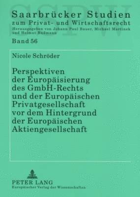 bokomslag Perspektiven Der Europaeisierung Des Gmbh-Rechts Und Der Europaeischen Privatgesellschaft VOR Dem Hintergrund Der Europaeischen Aktiengesellschaft