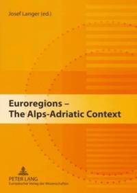 bokomslag Euroregions - The Alps-Adriatic Context
