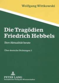 bokomslag Die Tragoedien Friedrich Hebbels