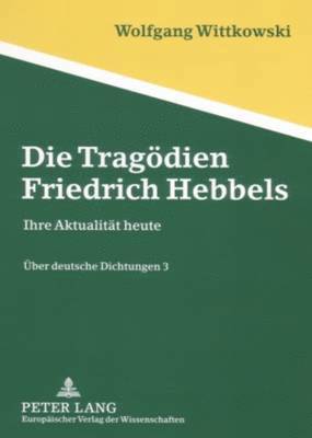 bokomslag Die Tragoedien Friedrich Hebbels