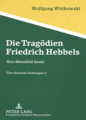 Die Tragoedien Friedrich Hebbels 1