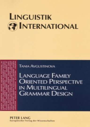 Tania Avgustinova - Language Family Oriented Perspective in Multilingual Grammar Design, Häftad