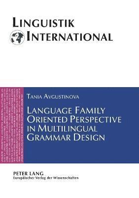 Language Family Oriented Perspective in Multilingual Grammar Design 1