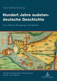 bokomslag Hundert Jahre sudetendeutsche Geschichte