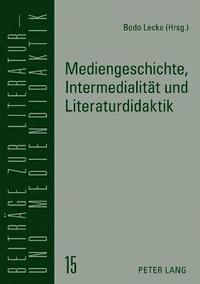 bokomslag Mediengeschichte, Intermedialitaet und Literaturdidaktik