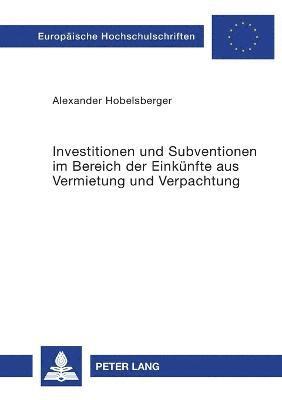 bokomslag Investitionen und Subventionen im Bereich der Einkuenfte aus Vermietung und Verpachtung