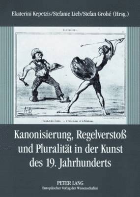 bokomslag Kanonisierung, Regelversto Und Pluralitaet in Der Kunst Des 19. Jahrhunderts