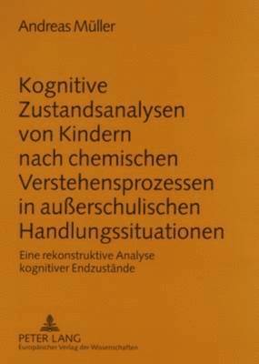 bokomslag Kognitive Zustandsanalysen Von Kindern Nach Chemischen Verstehensprozessen in Außerschulischen Handlungssituationen
