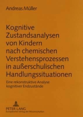 bokomslag Kognitive Zustandsanalysen Von Kindern Nach Chemischen Verstehensprozessen in Auerschulischen Handlungssituationen