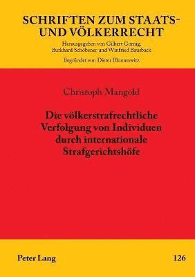 Christoph Mangold - voelkerstrafrechtliche Verfolgung von Individuen durch internationale Strafgerichtshoefe, Häftad