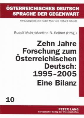 Rudolf Muhr, Manfred B Sellner - Zehn Jahre Forschung Zum Oesterreichischen Deutsch: 1995-2005. Eine Bilanz, Häftad