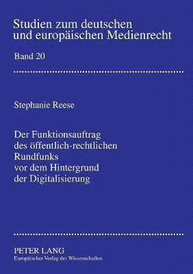 bokomslag Der Funktionsauftrag des oeffentlich-rechtlichen Rundfunks vor dem Hintergrund der Digitalisierung