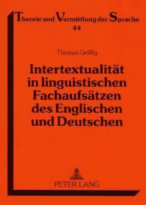 Thomas Griffig, Werner Forner - Intertextualitaet in Linguistischen Fachaufsaetzen Des Englischen Und Deutschen, Häftad